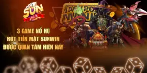 Game nổ hũ rút tiền mặt Sunwin