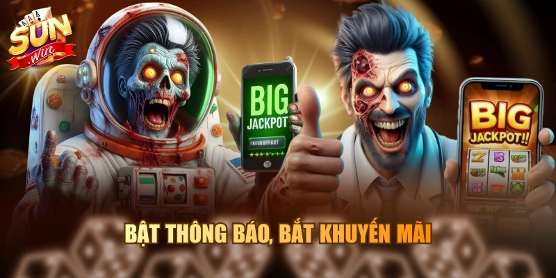 Bật thông báo, bắt khuyến mãi