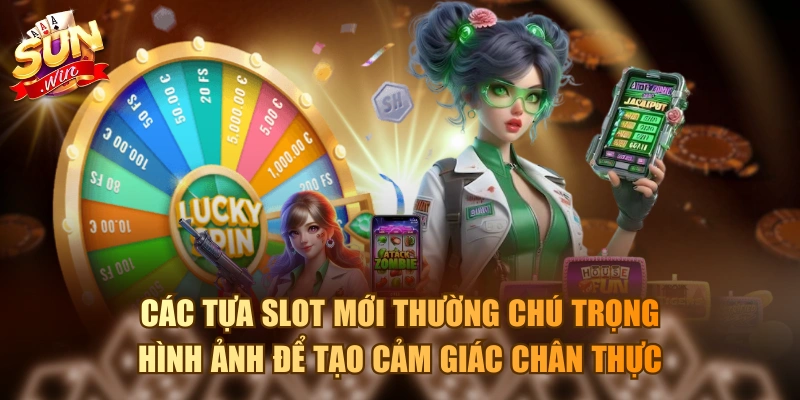 Các tựa slot mới thường chú trọng hình ảnh để tạo cảm giác chân thực